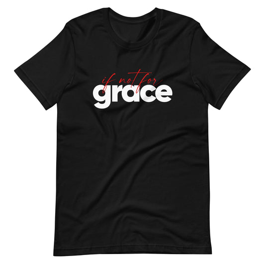 If Not For Grace T-Shirt